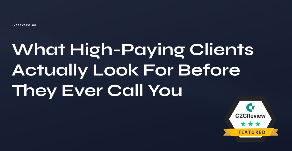 What High-Paying Clients Actually Look For Before They Ever Call You